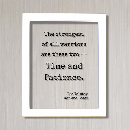 Leo Tolstoy - War and Peace - The strongest of all warriors are these two — Time and Patience - Patient Modern Minimalist Home Decor