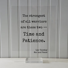 Leo Tolstoy - War and Peace - The strongest of all warriors are these two — Time and Patience - Patient Modern Minimalist Home Decor