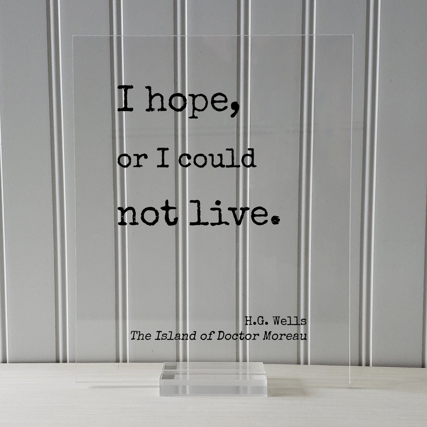 H.G. Wells - Floating Quote - I hope, or I could not live. - The Island of Doctor Moreau - Quote Art Print - Motivational - Inspirational