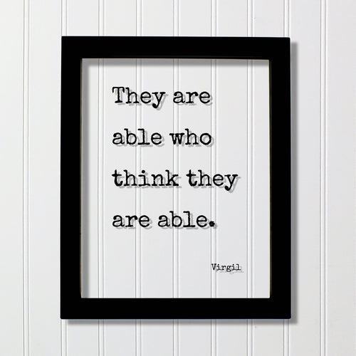 Virgil - Floating Quote - They are able who think they are able - Thinking Thoughtful Motivation Happy Confidence Courage Determination