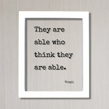 Virgil - Floating Quote - They are able who think they are able - Thinking Thoughtful Motivation Happy Confidence Courage Determination