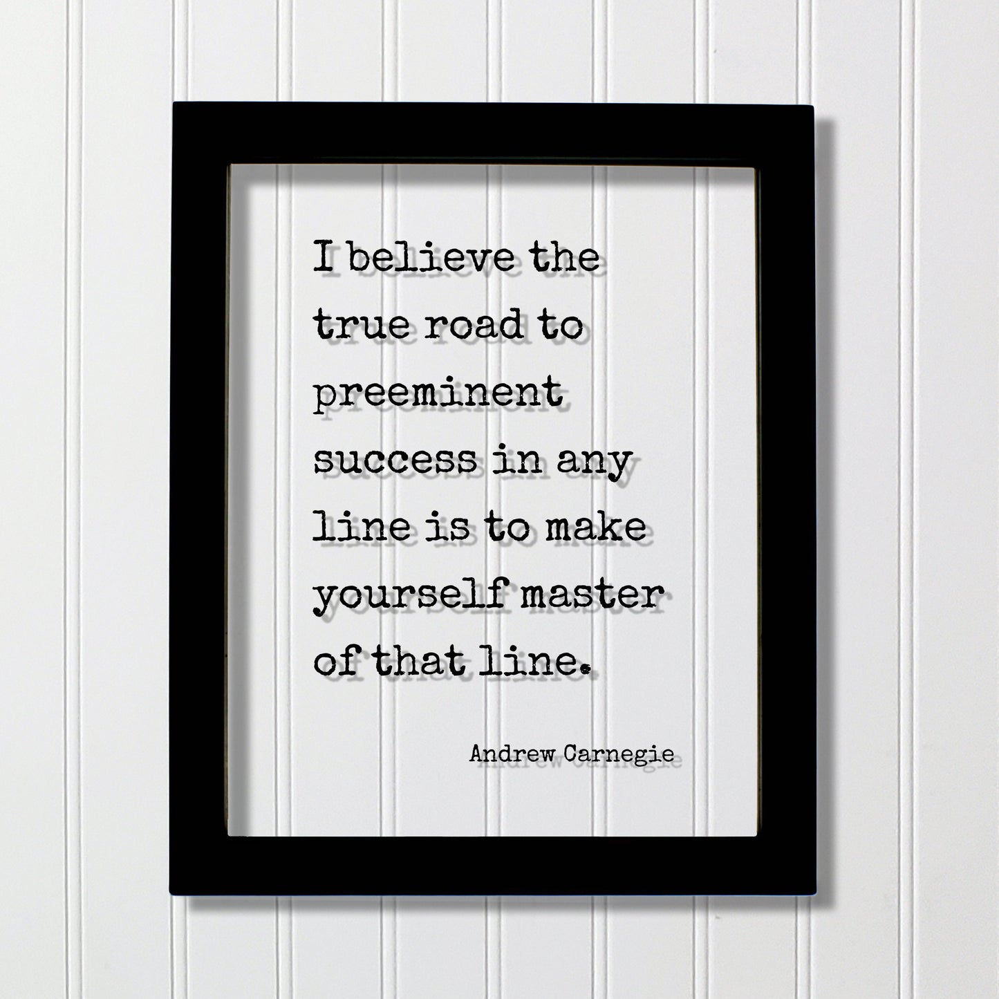 Andrew Carnegie - I believe the true road to preeminent success in any line is to make yourself master of that line Floating Quote Business