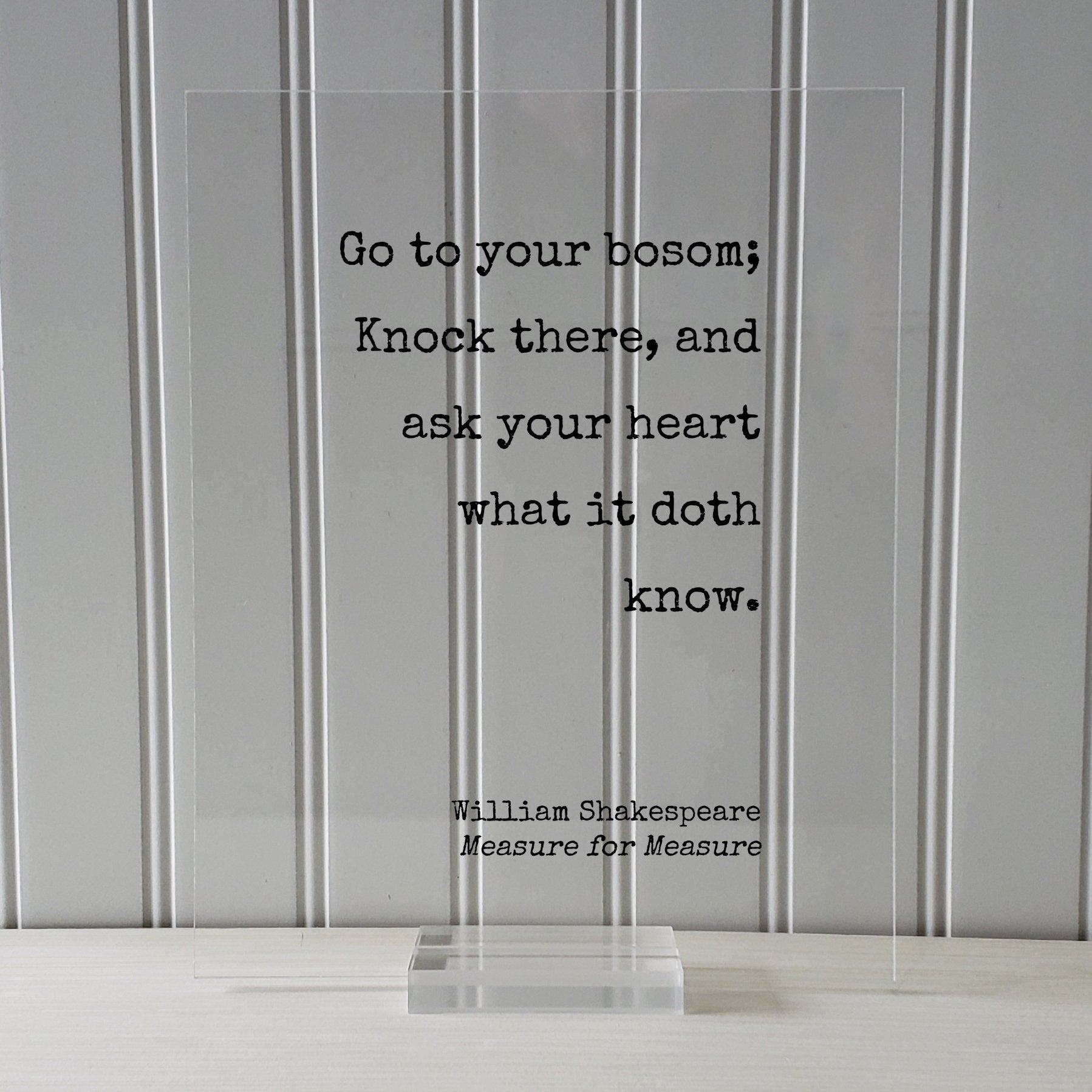 William Shakespeare - Measure for Measure - Floating Quote - Go to your bosom; Knock there, and ask your heart what it doth know - Intuition