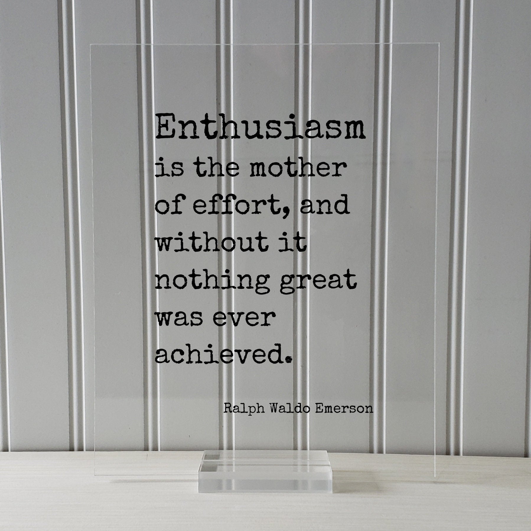Ralph Waldo Emerson - Enthusiasm is the mother of effort, and without it nothing great was ever achieved - Success Business Progress Workout