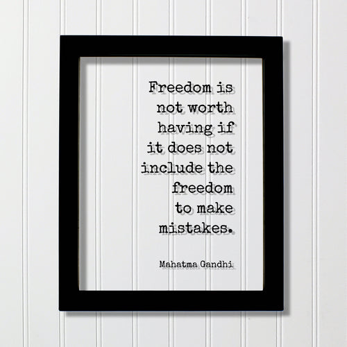 Mahatma Gandhi - Floating Quote - Freedom is not worth having if it does not include the freedom to make mistakes - Progress Improvement