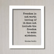 Mahatma Gandhi - Floating Quote - Freedom is not worth having if it does not include the freedom to make mistakes - Progress Improvement