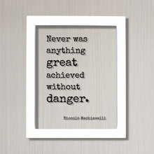 Niccolò Machiavelli Floating Quote - Never was anything great achieved without danger Success Business Progress Workout Exercise Achievement