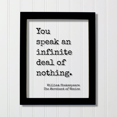 William Shakespeare - Floating Quote - You speak an infinite deal of nothing - Humor Comedy Funny