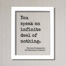 William Shakespeare - Floating Quote - You speak an infinite deal of nothing - Humor Comedy Funny