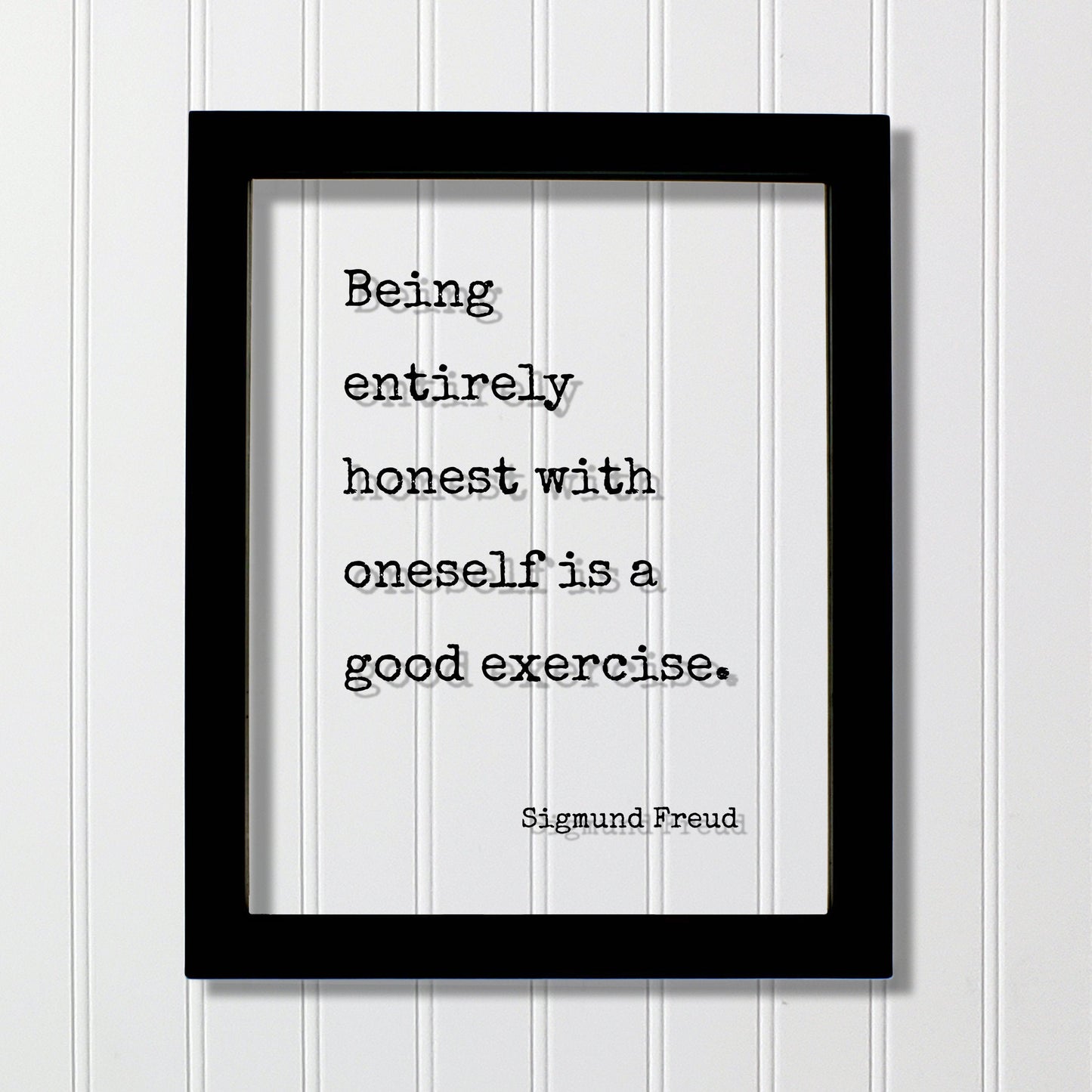Sigmund Freud - Being entirely honest with oneself is a good exercise - Floating Quote - Honesty Integrity Honor Self Improvement