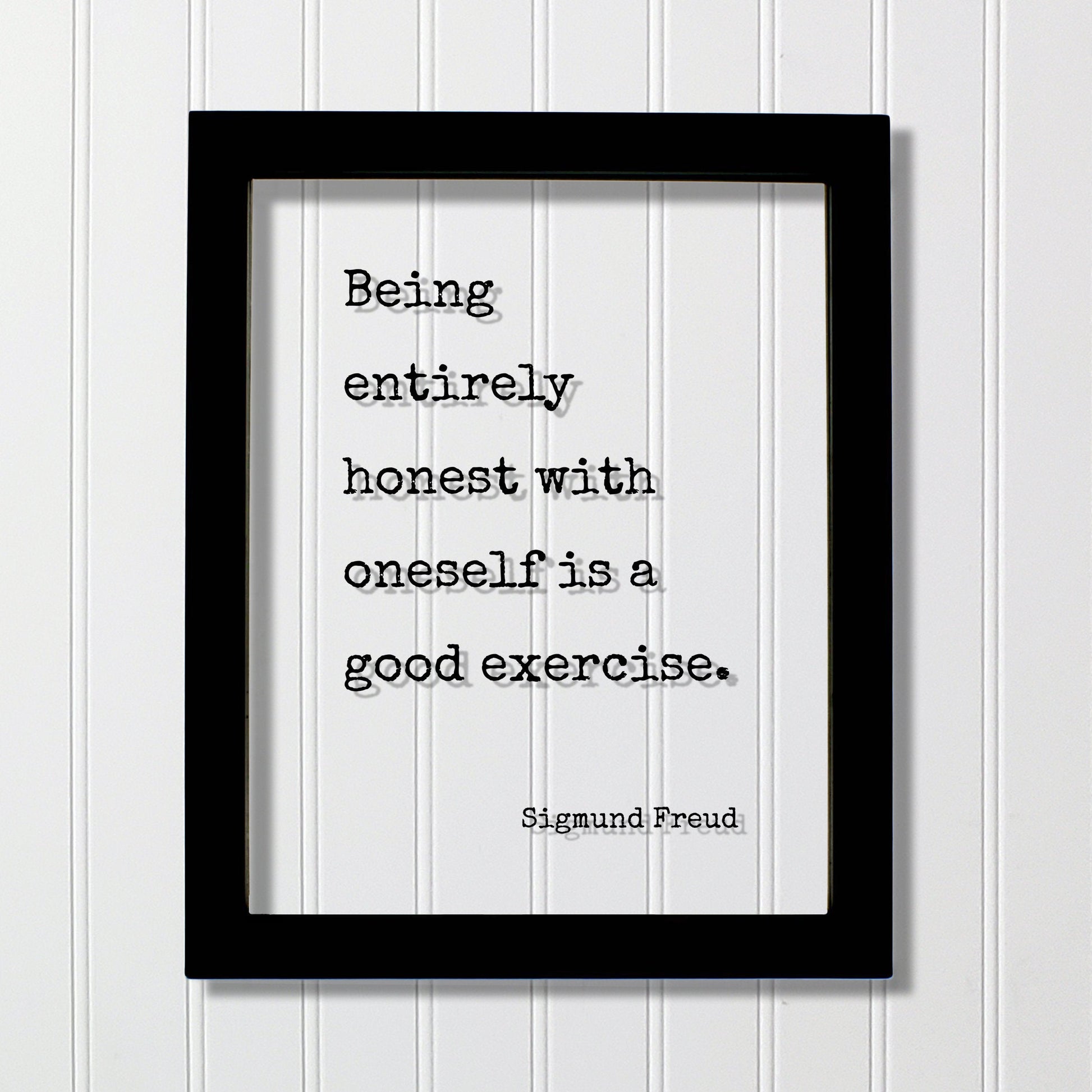 Sigmund Freud - Being entirely honest with oneself is a good exercise - Floating Quote - Honesty Integrity Honor Self Improvement