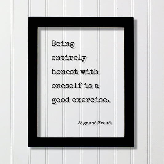 Sigmund Freud - Being entirely honest with oneself is a good exercise - Floating Quote - Honesty Integrity Honor Self Improvement
