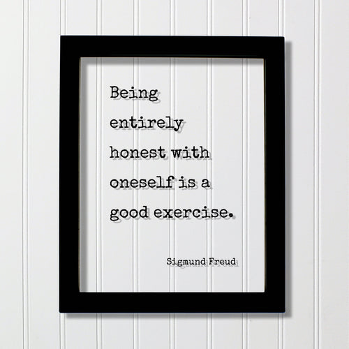 Sigmund Freud - Being entirely honest with oneself is a good exercise - Floating Quote - Honesty Integrity Honor Self Improvement