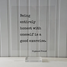 Sigmund Freud - Being entirely honest with oneself is a good exercise - Floating Quote - Honesty Integrity Honor Self Improvement