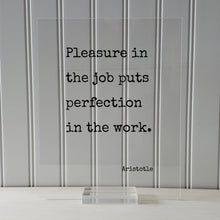 Aristotle - Pleasure in the job puts perfection in the work - Workplace Sign Job Business Frame - Floating Quote Life Motivation Inspiration