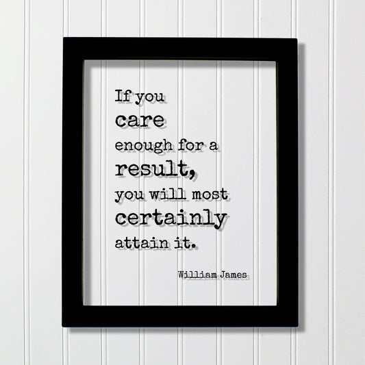 William James - Floating Quote - If you care enough for a result, you will most certainly attain it - Achievement Progress Dedication