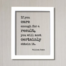 William James - Floating Quote - If you care enough for a result, you will most certainly attain it - Achievement Progress Dedication