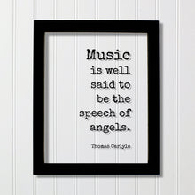 Thomas Carlyle - Floating Quote - Music is well said to be the speech of angels - Musician Gift Singer Writer