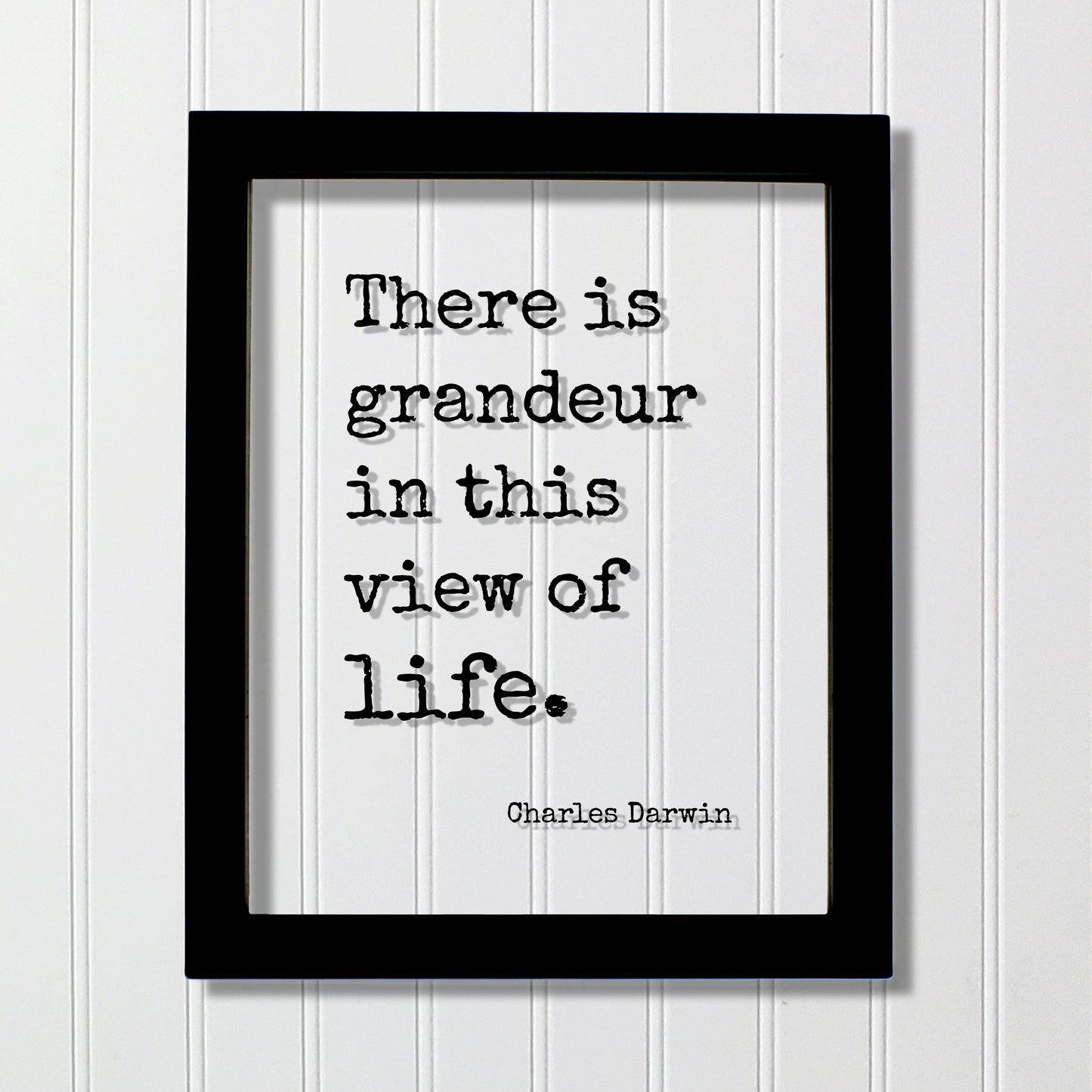 Charles Darwin - Floating Quote - There is grandeur in this view of life. - Humanitarian Environmentalist Sign Live Life Modern Minimalist
