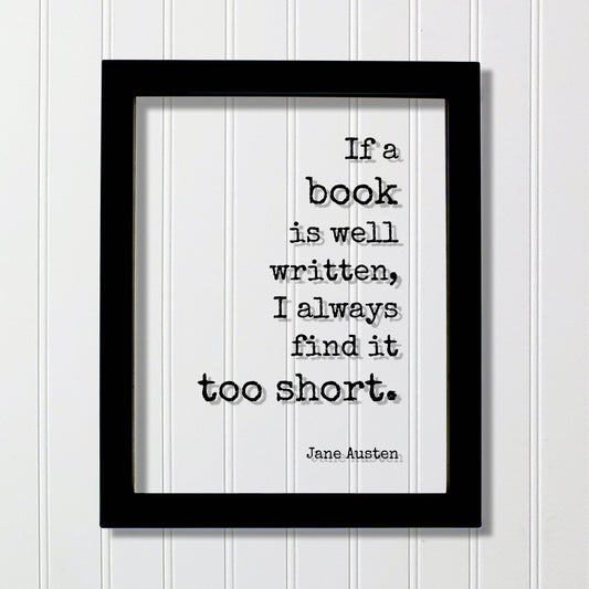 Jane Austen - Floating Quote. If a book is well written, I always find it too short. - Book Lovers bibliophile book worm - Quote Art