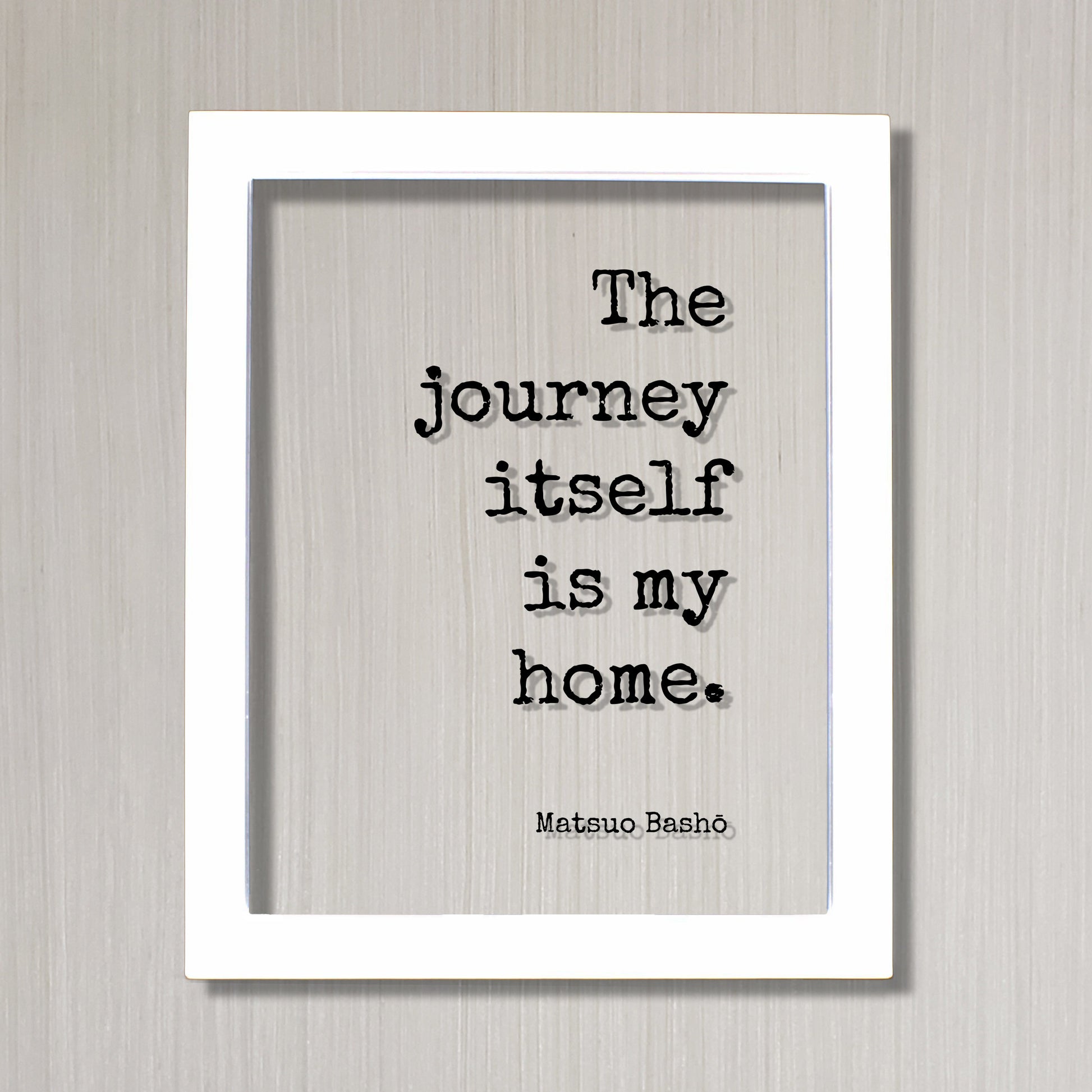 Matsuo Bashō - Floating Quote - The journey itself is my home - Traveling Traveler Explorer Adventure Adventurer Personal Experience Basho