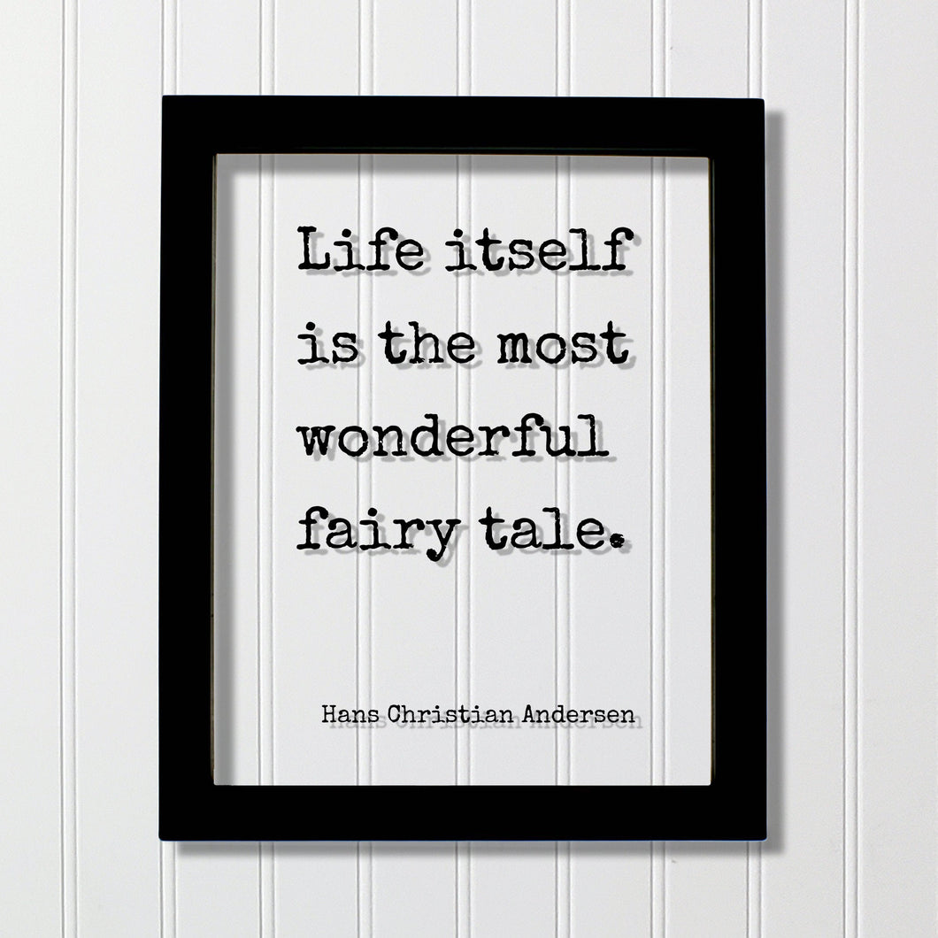 Life itself is the most wonderful fairy tale - Hans Christian Andersen - Quote Fantasy Imagination Fiction Castles Princess Fairy-tale Myth