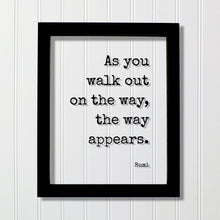 Rumi - Floating Quote - As you walk out on the way appears - Achievement Business Success Goals accomplishment advance prosperity progress