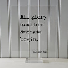 Eugene F. Ware - Floating Quote - All glory comes from daring to begin - Business Leadership Motivation Inspiration Startup Goals Modern