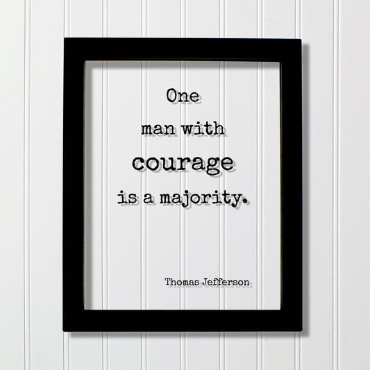 Thomas Jefferson - Floating Quote - One man with courage is a majority - Strength Power Business Progress Make a Difference