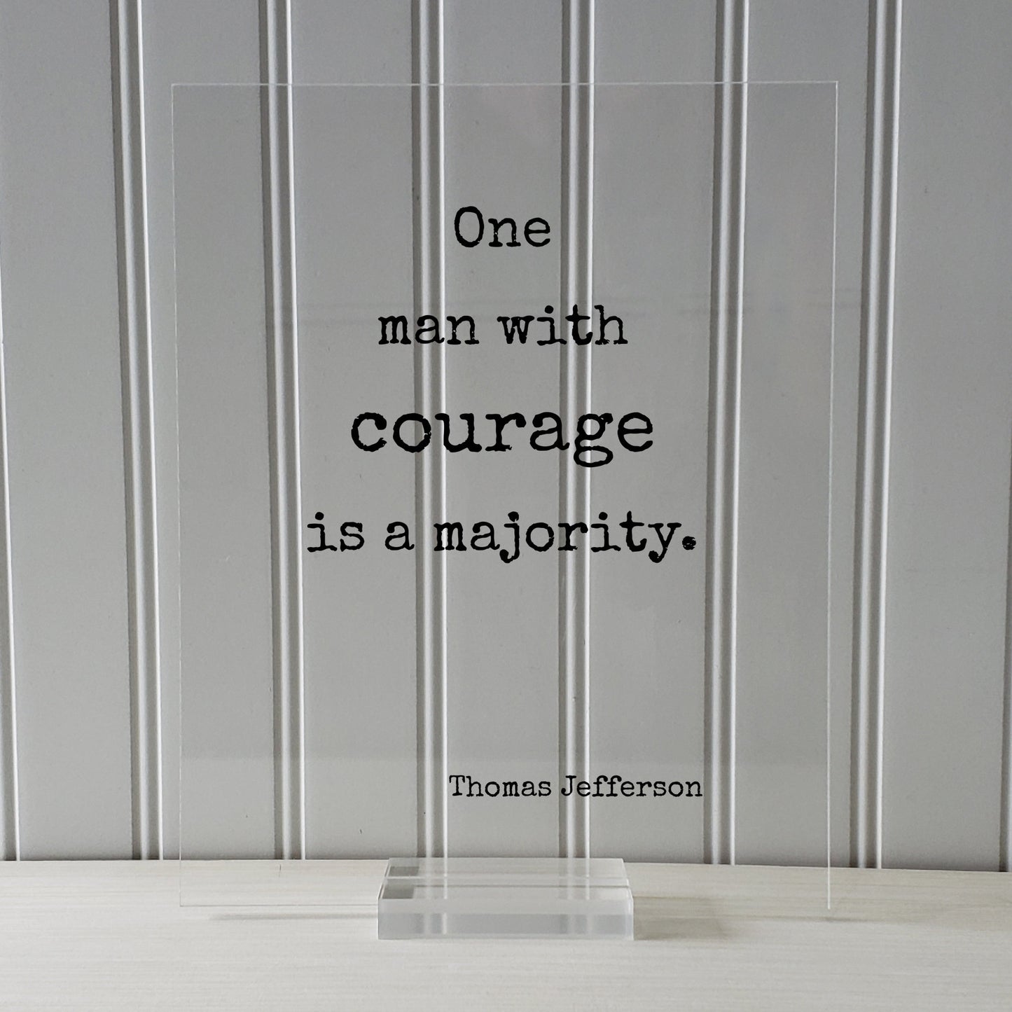 Thomas Jefferson - Floating Quote - One man with courage is a majority - Strength Power Business Progress Make a Difference