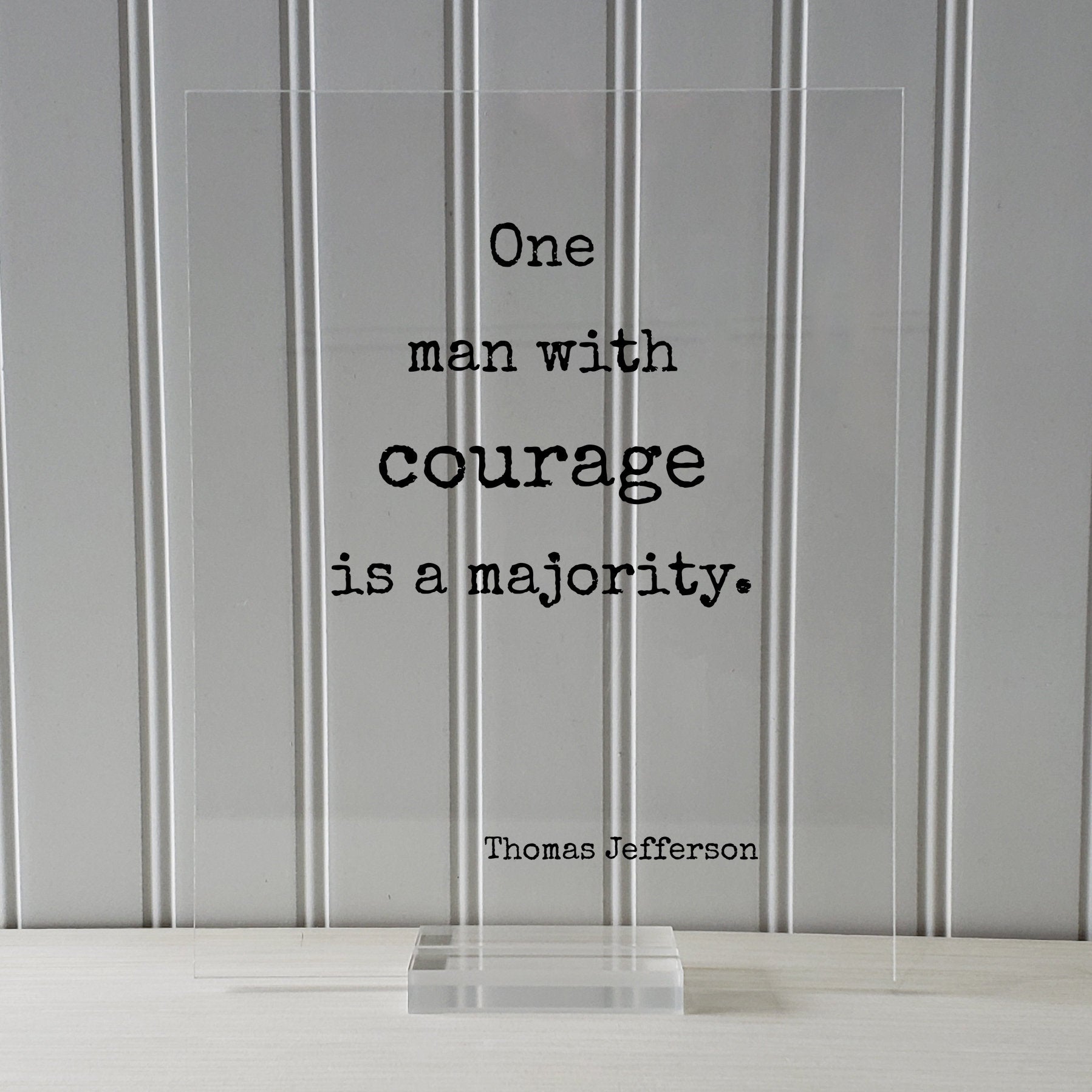 Thomas Jefferson - Floating Quote - One man with courage is a majority - Strength Power Business Progress Make a Difference