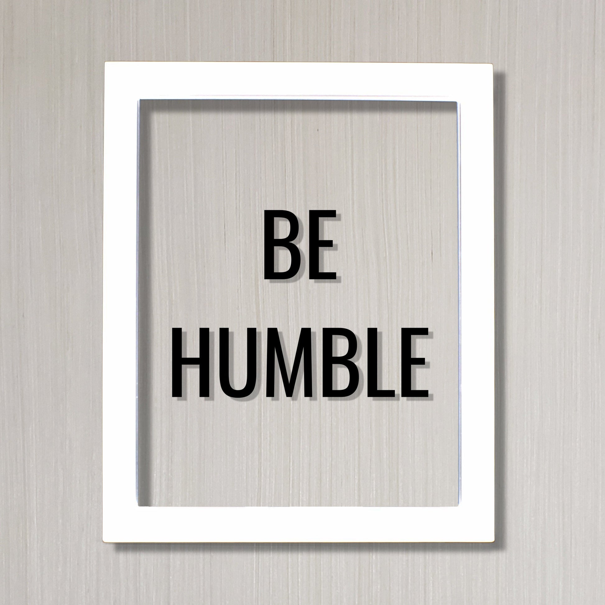Be Humble Sign - Floating Quote - Hard Work Motivation Success Business Progress Inspiration Workout Exercise Achievement Victory Prosperity