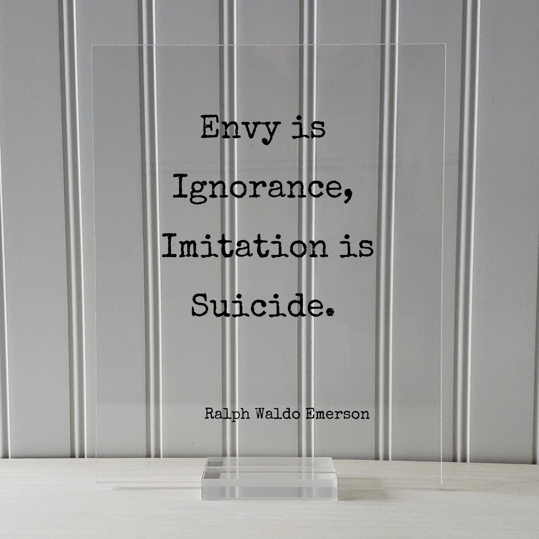 Ralph Waldo Emerson - Floating Quote - Envy is Ignorance, Imitation is Suicide - Original Unique Authentic - Be True to Yourself