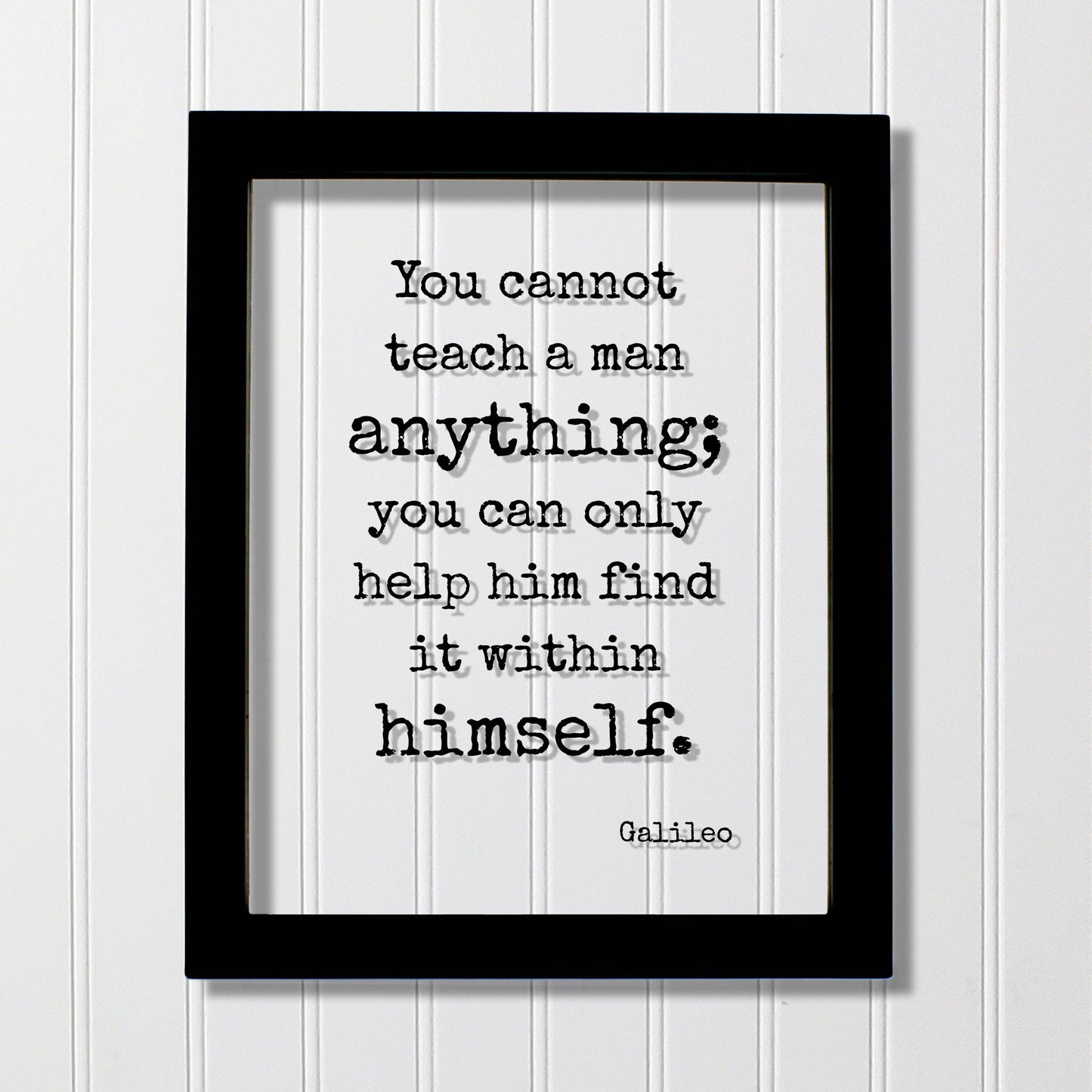 Galileo - You cannot teach a man anything you can only help him find it within himself Teacher Academic Educator Instructor Tutor Coach Gift