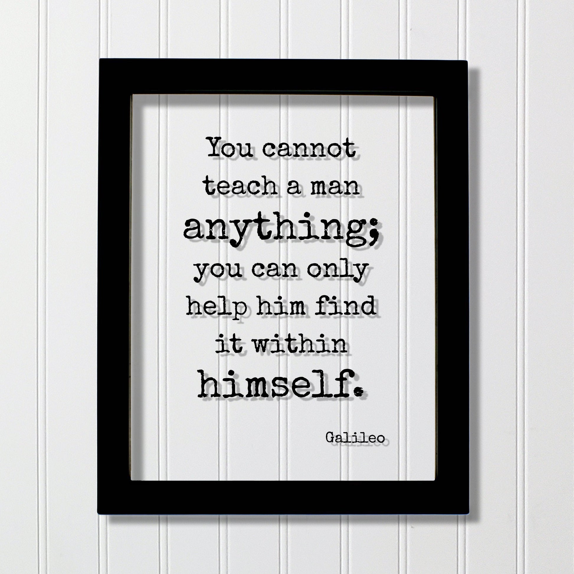 Galileo - You cannot teach a man anything you can only help him find it within himself Teacher Academic Educator Instructor Tutor Coach Gift