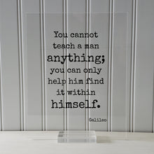 Galileo - You cannot teach a man anything you can only help him find it within himself Teacher Academic Educator Instructor Tutor Coach Gift