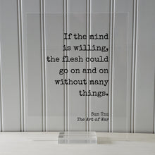 Sun Tzu - The Art of War - Floating Quote - If the mind is willing, the flesh could go on and on without many things - Dedication Grind