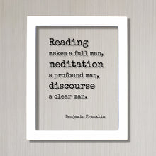 Benjamin Franklin - Floating Quote - Reading makes a full man, meditation a profound man, discourse a clear man - Modern Minimalist Art