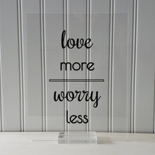 Love More Worry Less - Floating Quote - Home Decor - Frame Framed Wall Art Sign Plaque Acrylic Table Top Desk Stand - Modern Minimalist