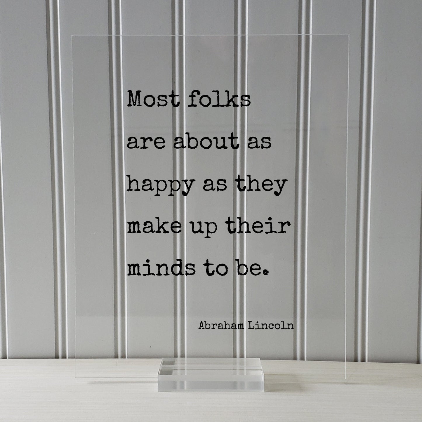 Abraham Lincoln - Floating Quote - Most folks are about as happy as they make up their minds to be - Happiness Motivation Inspiration Sign