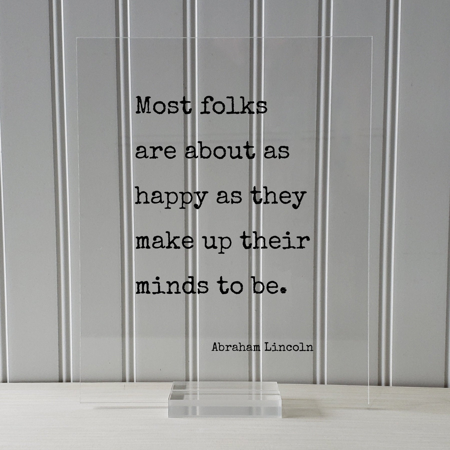 Abraham Lincoln - Floating Quote - Most folks are about as happy as they make up their minds to be - Happiness Motivation Inspiration Sign