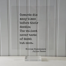 William Shakespeare - Julius Caesar - Floating Quote - Cowards die many times before their deaths; The valiant never taste of death but once