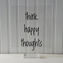 think happy thoughts - Floating Quote - Happiness Motivation Inspiration Sign Funny - Carpe Diem - Seize the day - Positive Mental Attitude