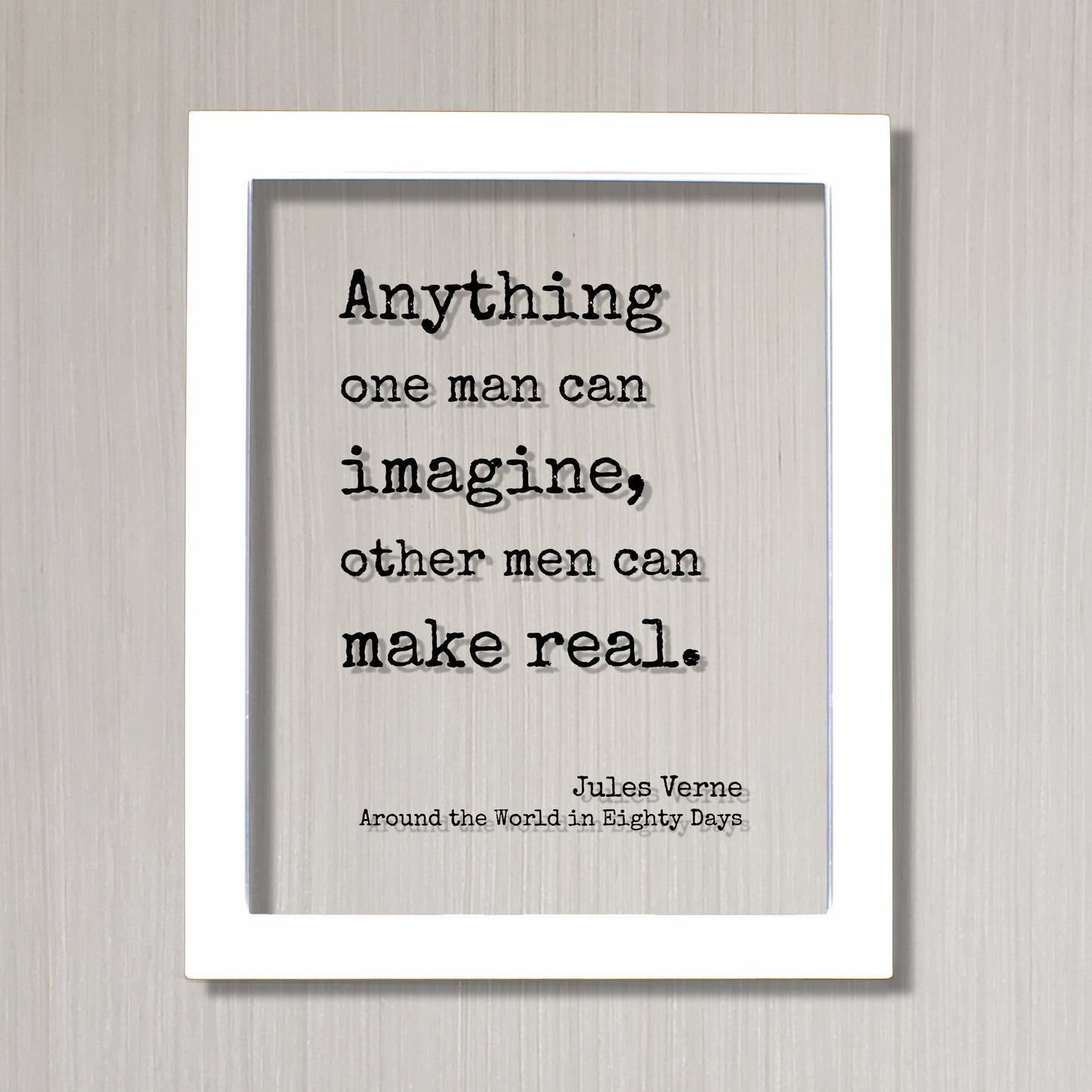 Jules Verne - Around the World in Eighty Days - Floating Quote - Anything one man can imagine, other men can make real - Modern Minimalist
