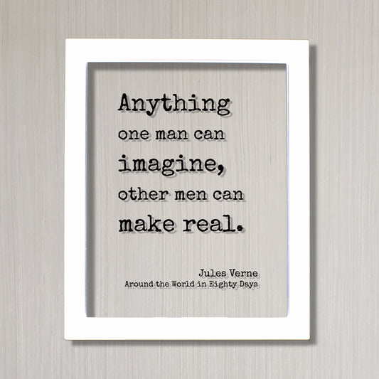 Jules Verne - Around the World in Eighty Days - Floating Quote - Anything one man can imagine, other men can make real - Modern Minimalist