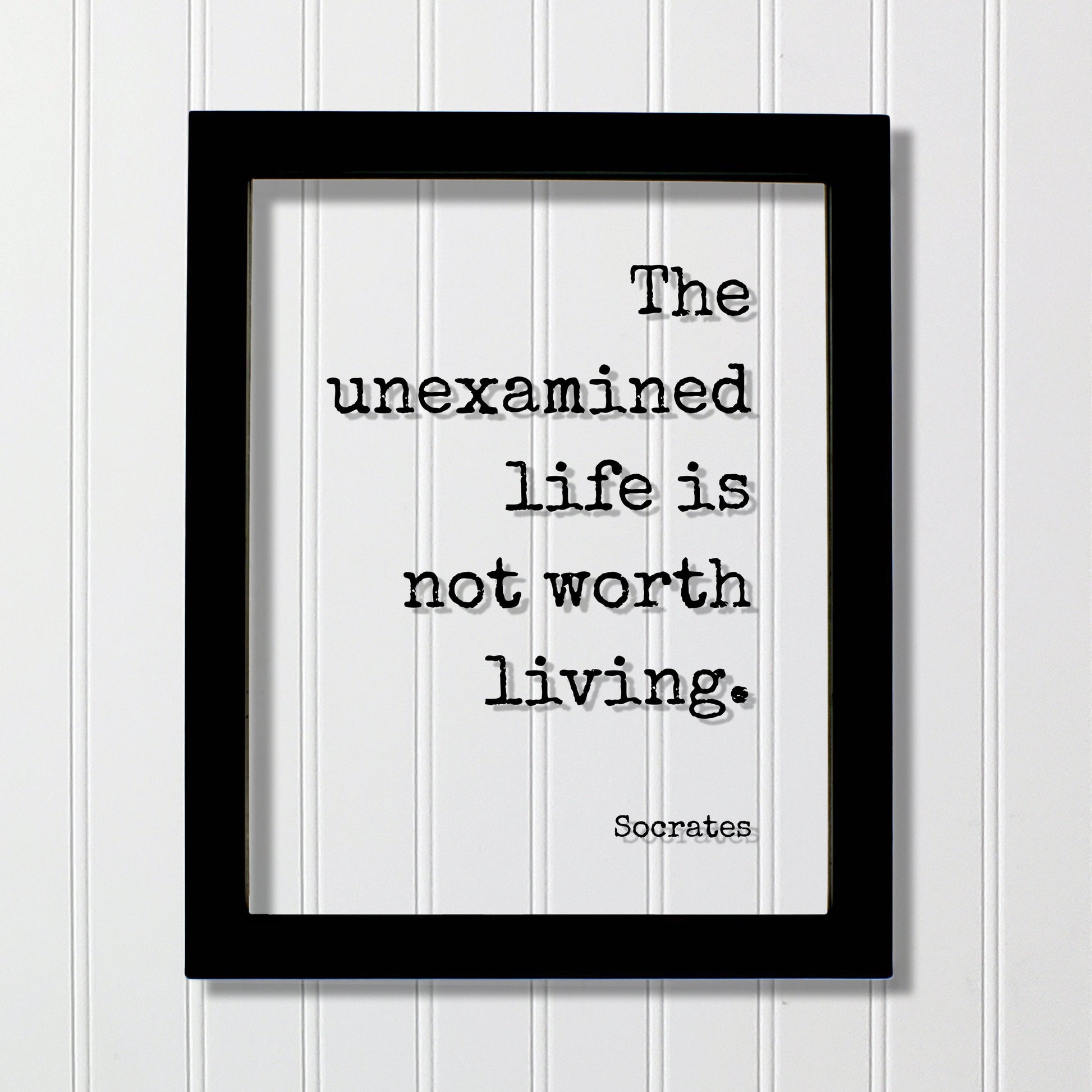 Socrates - Floating Quote - The unexamined life is not worth living - Frame Sign Plaque - Philosophy Gift for Philosopher Teacher Academic