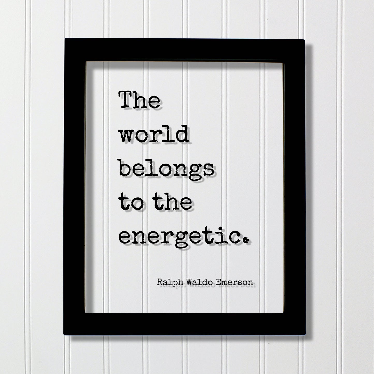 Ralph Waldo Emerson - The world belongs to the energetic - Hustle Grind Hard Work Business Entrepreneur Progress Success Innovation