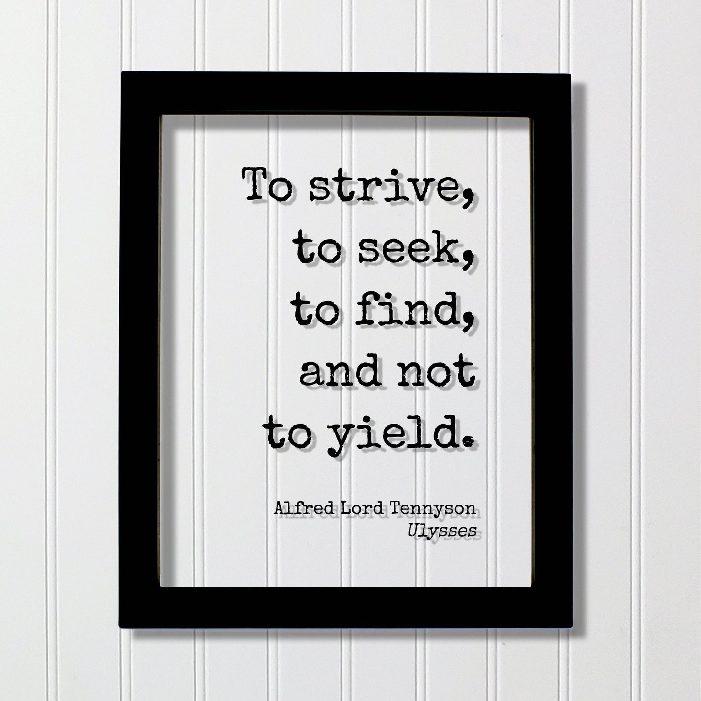 Alfred Lord Tennyson - Ulysses - Floating Quote - To strive, to seek, to find, and not to yield - Perseverance Work Hard Hustle Integrity