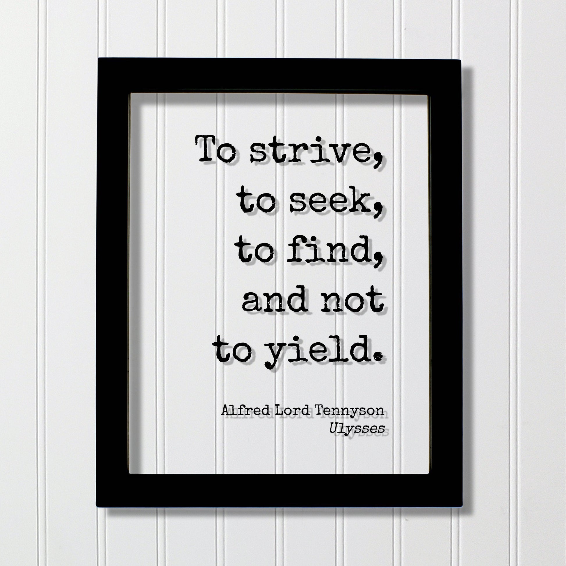 Alfred Lord Tennyson - Ulysses - Floating Quote - To strive, to seek, to find, and not to yield - Perseverance Work Hard Hustle Integrity