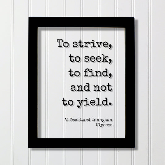 Alfred Lord Tennyson - Ulysses - Floating Quote - To strive, to seek, to find, and not to yield - Perseverance Work Hard Hustle Integrity
